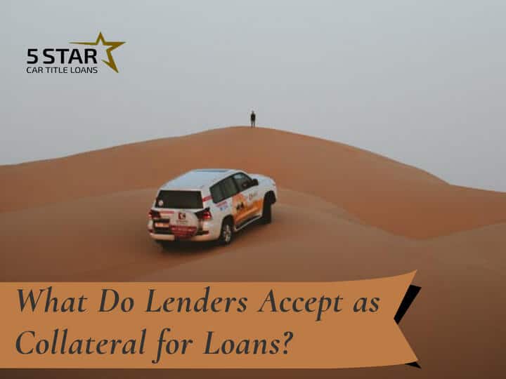 What Do Lenders Accept as Collateral for Loans in California