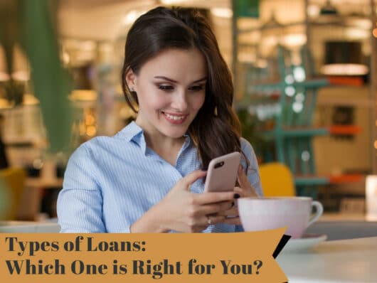 Types of Loans - Which One is Right for You