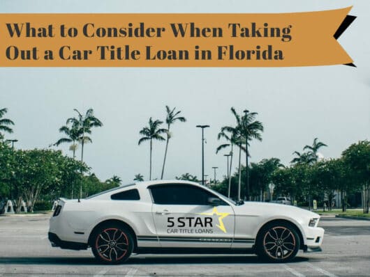 What to Consider When Taking Out a Car Title Loan in Florida