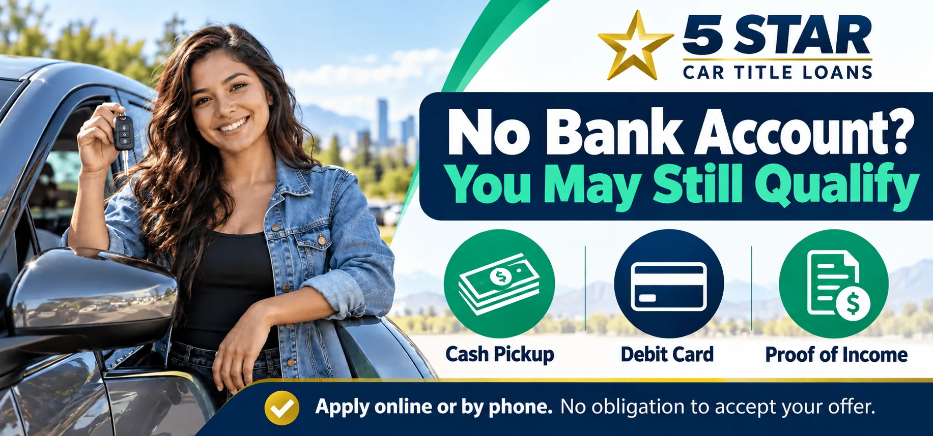 Smiling woman holding car keys next to her car, with badges for cash pickup, debit card and proof of income: no bank account, you may still qualify